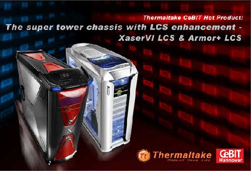 Thermaltake XaserVI LCS  Thermaltake Armor+ LCS