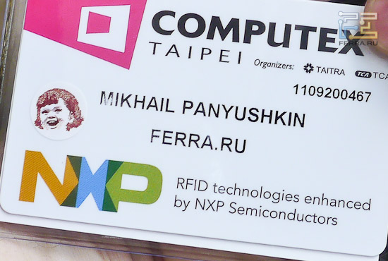 Вот так выглядит пропуск на Computex 2011. Карточка с RFID, также работает как проездной на метро в Тайбее