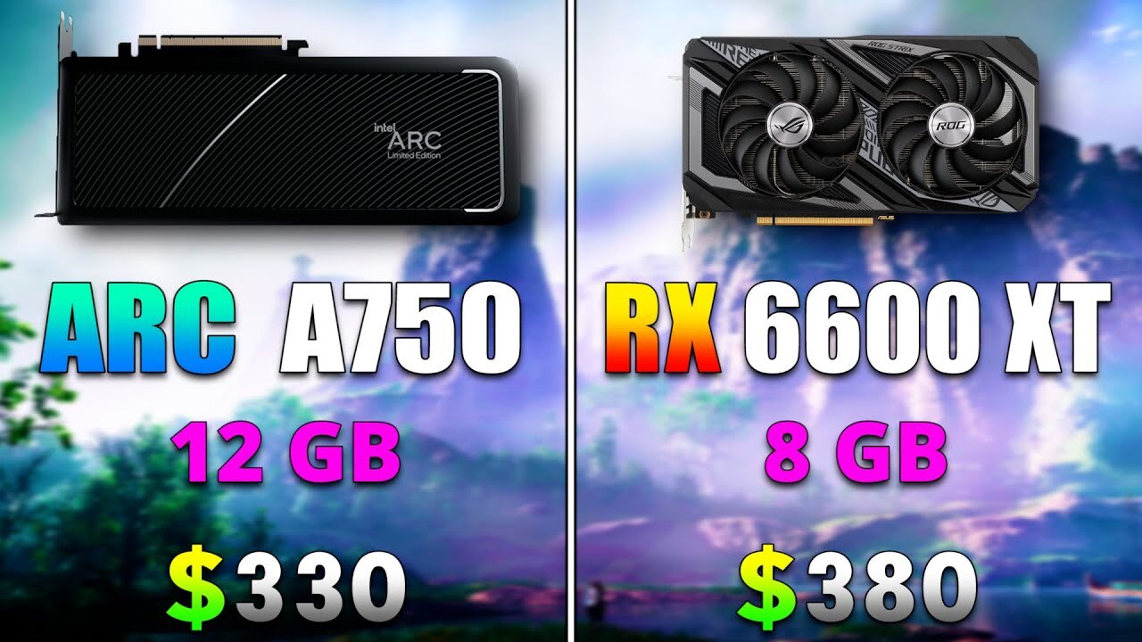    : Intel ARC A750 12   Radeon RX 6600 XT 8   