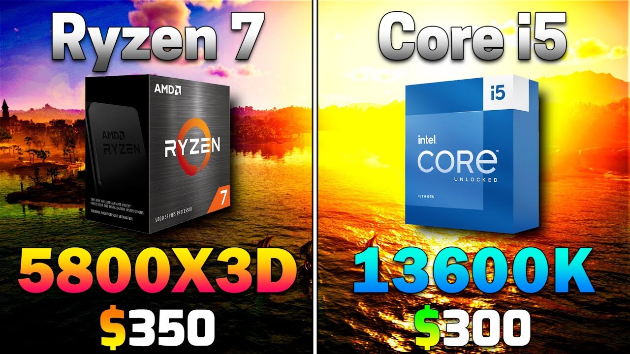      :  Ryzen 7 5800X3D  Core i5-13600K